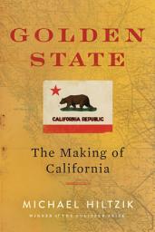 Icon image Golden State: The Making of California