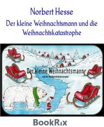 Icon image Der kleine Weihnachtsmann und die Weihnachtskatastrophe: Geschichten vom kleinen Weihnachtsmann