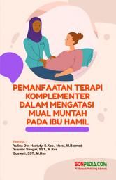 Icon image Pemanfaatan Terapi Komplementer Dalam Mengatasi Mual Muntah Pada Ibu Hamil