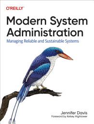 Icon image Modern System Administration: Managing Reliable and Sustainable Systems