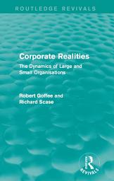 Icon image Corporate Realities (Routledge Revivals): The Dynamics of Large and Small Organisations