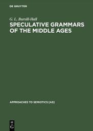 Icon image Speculative Grammars of the Middle Ages: The Doctrine of "Partes Orationis" of the Modistae