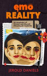 Icon image Emo Reality: The Biography of Teenage Borderline Personality Disorder