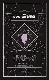 Icon image Doctor Who: The Angel of Redemption: a 2010s story