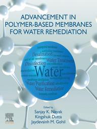 Icon image Advancement in Polymer-Based Membranes for Water Remediation