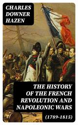 Icon image The History of the French Revolution and Napoleonic Wars (1789-1815)