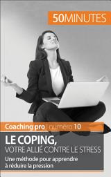 Icon image Maîtriser son stress: Le coping, une technique imparable pour gérer le stress