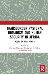 Icon image Transborder Pastoral Nomadism and Human Security in Africa: Focus on West Africa