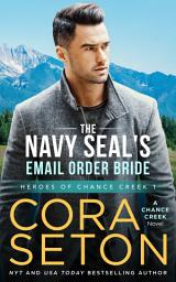 Icon image The Navy SEAL's E-Mail Order Bride: Heroes of Chance Creek Volume 1