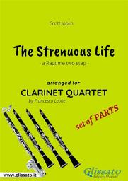 Icon image The Strenuous Life - Clarinet Quartet set of PARTS: a ragtime two step