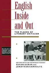 Icon image English Inside and Out: The Places of Literary Criticism