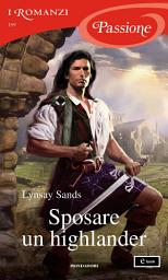 Icon image Sposare un highlander (I Romanzi Passione)