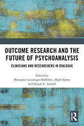 Icon image Outcome Research and the Future of Psychoanalysis: Clinicians and Researchers in Dialogue