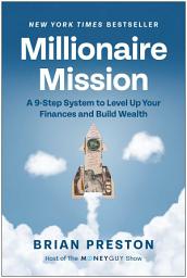 Icon image Millionaire Mission: A 9-Step System to Level Up Your Finances and Build Wealth