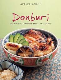 Icon image Donburi: Delightful Japanese Meals in a Bowl