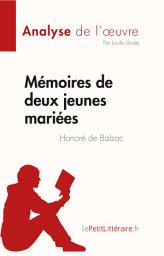 Icon image Mémoires de deux jeunes mariées de Honoré de Balzac (Fiche de lecture): Analyse complète et résumé détaillé de l'oeuvre