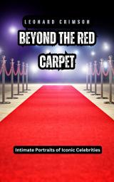 Icon image Beyond the Red Carpet: Intimate Portraits of Iconic Celebrities