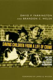 Icon image Saving Children from a Life of Crime: Early Risk Factors and Effective Interventions