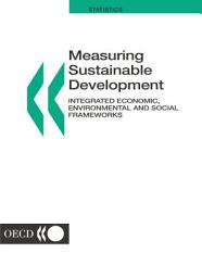 Icon image Measuring Sustainable Development Integrated Economic, Environmental and Social Frameworks: Integrated Economic, Environmental and Social Frameworks