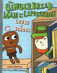 Icon image The Gingerbread Man and the Leprechaun Loose at School