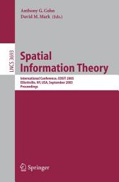 Icon image Spatial Information Theory: International Conference, COSIT 2005, Ellicottville, NY, USA, September 14-18, 2005, Proceedings