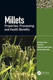 Icon image Millets: Properties, Processing, and Health Benefits