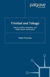 Icon image Trinidad and Tobago: Ethnic Conflict, Inequality and Public Sector Governance