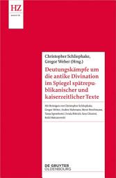 Icon image Deutungskämpfe um die antike Divination im Spiegel spätrepublikanischer und kaiserzeitlicher Texte