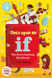 Icon image Once Upon an If: The Storythinking Handbook