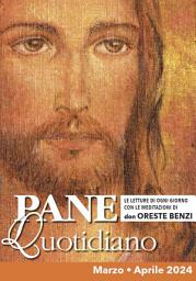 Icon image Messalino Pane Quotidiano - Marzo e Aprile 2024: Le letture di ogni giorno con le meditazioni di Don Oreste Benzi