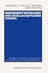 Icon image Medienentwicklung und gesellschaftlicher Wandel: Beiträge zu einer theoretischen und empirischen Herausforderung