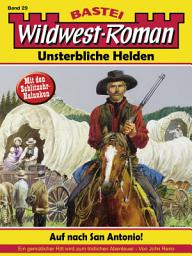 Icon image Wildwest-Roman – Unsterbliche Helden 29: Auf nach San Antonio!