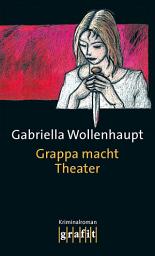 Icon image Grappa macht Theater: Maria Grappas 3. Fall