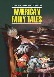 Icon image American Fairy Tales / Американские волшебные сказки. Книга для чтения на английском языке