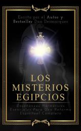 Icon image Los Misterios Egipcios: Enseñanzas Herméticas Esenciales Para Una Reforma Espiritual Completa