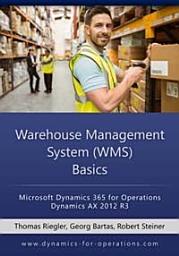 Icon image WMS Warehouse Management System Basics: Microsoft Dynamics 365 for Operations / Microsoft Dynamics AX 2012 R3