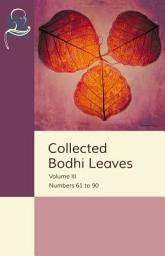 Icon image Collected Bodhi Leaves Publications - Volume III: Numbers 61 to 90