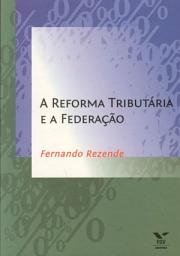 Icon image REFORMA TRIBUTÁRIA E A FEDERAÇÃO, A ED.1