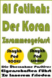 Icon image Al Fatihah: Der Koran Zusammengefasst