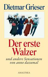 Icon image Der erste Walzer: und andere Sensationen von anno dazumal