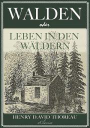 Icon image Walden, oder: Leben in den Wäldern