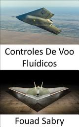 Icon image Controles De Voo Fluídicos: Aviação do futuro onde rolar e lançar sem quaisquer superfícies de controle