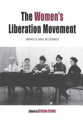 Icon image The Women's Liberation Movement: Impacts and Outcomes