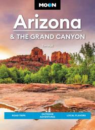 Icon image Moon Arizona & the Grand Canyon: Road Trips, Outdoor Adventures, Local Flavors, Edition 17