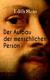 Icon image Der Aufbau der menschlichen Person: Die Idee des Menschen als Grundlage der Erziehungswissenschaft und Erziehungsarbeit, Anthropologie als Grundlage der Pädagogik, Das Animalische, Seele als Form und Geist...