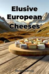 Icon image Elusive European Cheeses