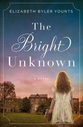 Icon image The Bright Unknown: A Novel