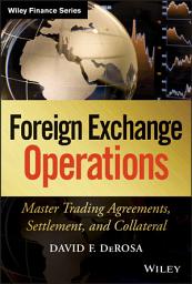 Icon image Foreign Exchange Operations: Master Trading Agreements, Settlement, and Collateral