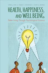 Icon image Health, Happiness, and Well-Being: Better Living Through Psychological Science