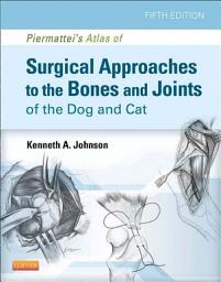 Icon image Piermattei's Atlas of Surgical Approaches to the Bones and Joints of the Dog and Cat: Edition 5